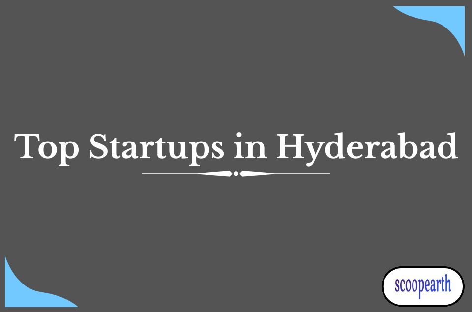 Top 10 Startups in Hyderabad: Transforming the Startup Ecosystem