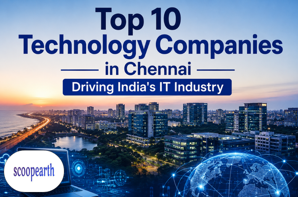 Top 10 Technology Companies in Chennai Driving India’s IT Industry