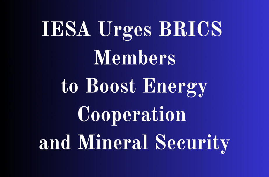 IESA Urges BRICS Members Brazil, Russia, and UAE to Boost Energy Cooperation and Mineral Security for India’s Clean Energy Transition